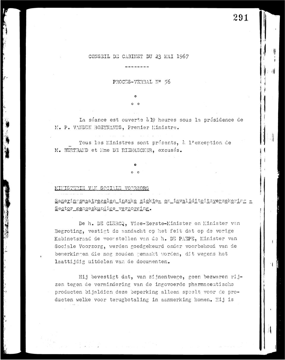 ^ S e c_t r_g ene e^ku nd I ge ve r z r g in& De h. DS CLERCQ, Vice-Eerste-Minister en Minister van Begrting, vestigt de aandacht p het feit dat p de vrige KabJ.netsraad de vrstellen van de h.