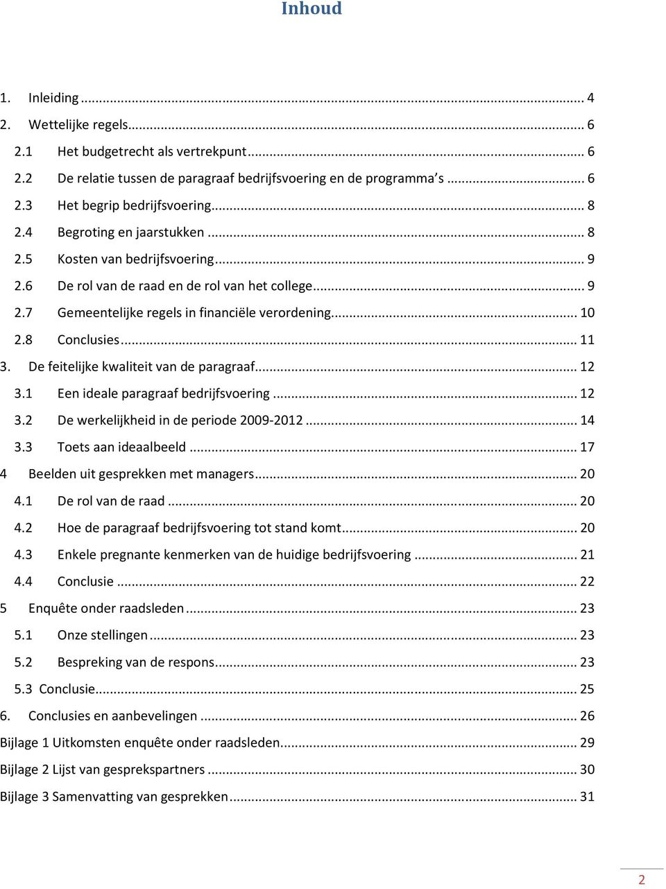 De feitelijke kwaliteit van de paragraaf...12 3.1 Een ideale paragraaf bedrijfsvoering...12 3.2 De werkelijkheid in de periode 2009-2012...14 3.3 Toets aan ideaalbeeld.