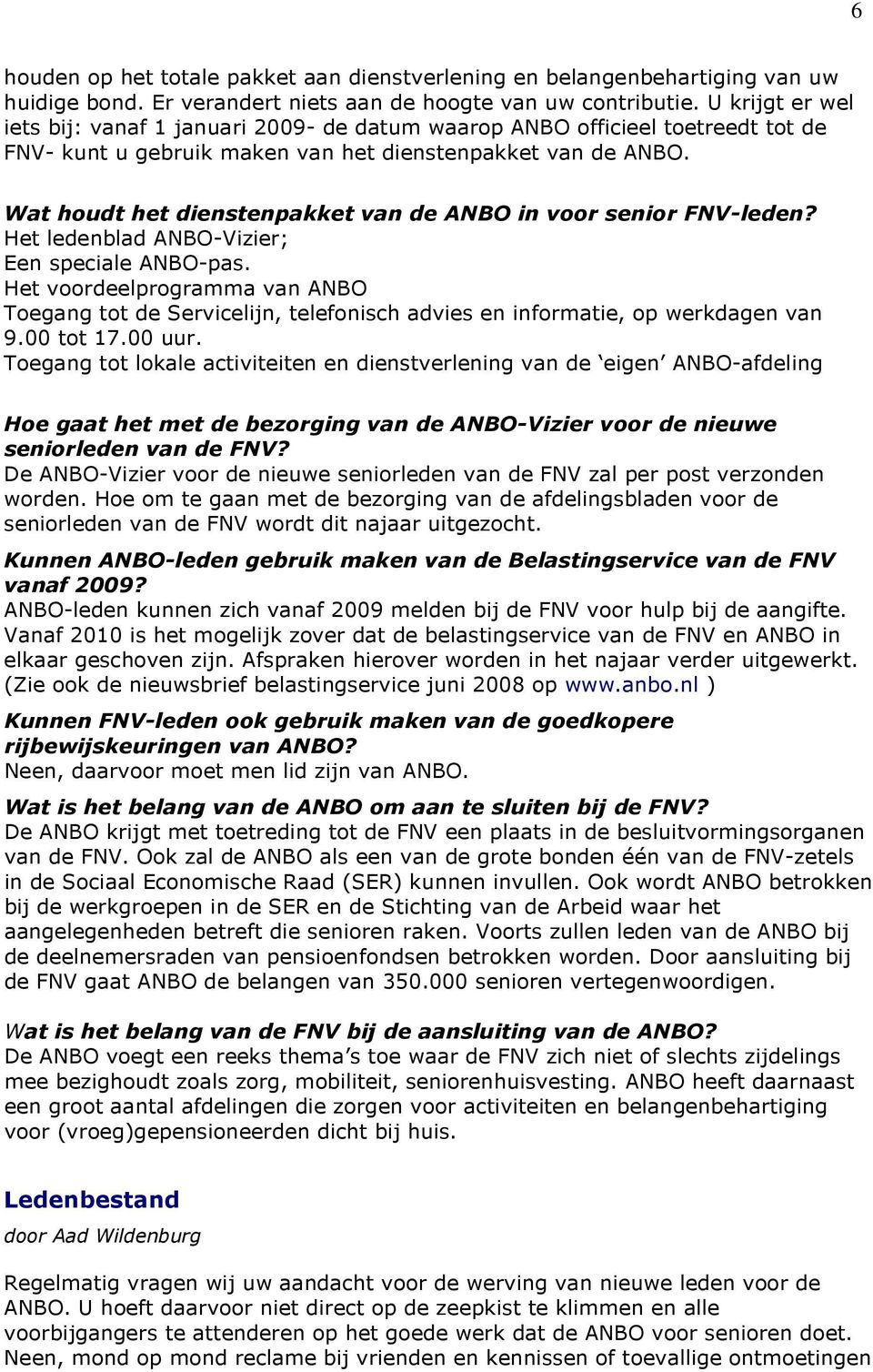 Wat houdt het dienstenpakket van de ANBO in voor senior FNV-leden? Het ledenblad ANBO-Vizier; Een speciale ANBO-pas.
