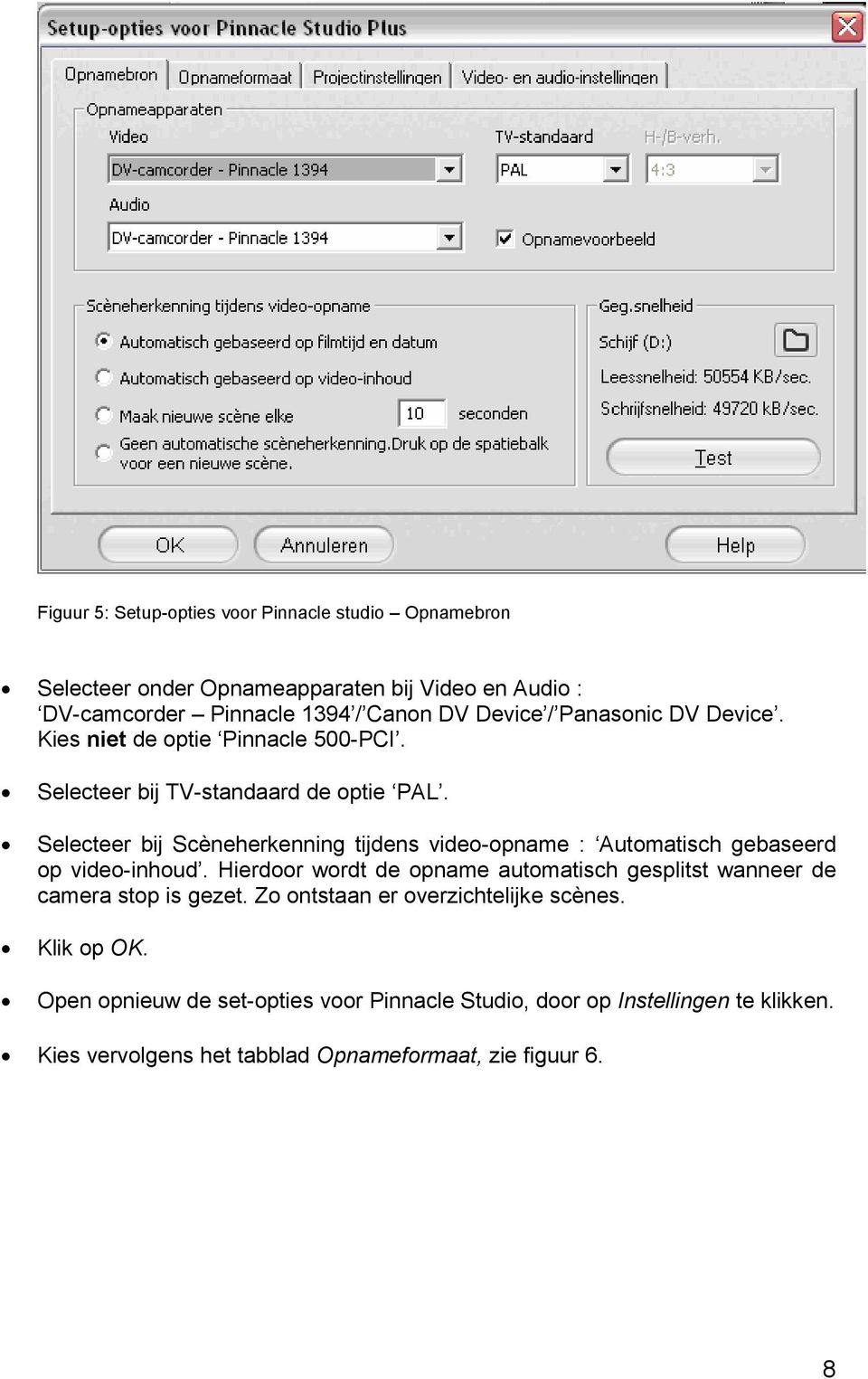 Selecteer bij Scèneherkenning tijdens video-opname : Automatisch gebaseerd op video-inhoud.