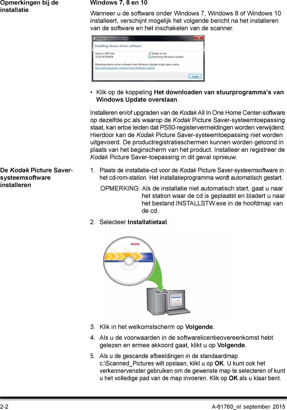 Installeren en/of upgraden van de Kodak All In One Home Center-software op dezelfde pc als waarop de Kodak Picture Saver-systeemtoepassing staat, kan ertoe leiden dat PS50-registervermeldingen worden