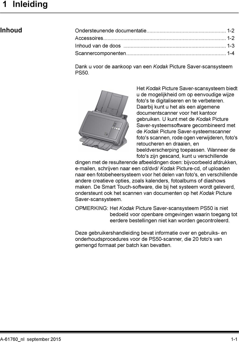 Daarbij kunt u het als een algemene documentscanner voor het kantoor gebruiken.