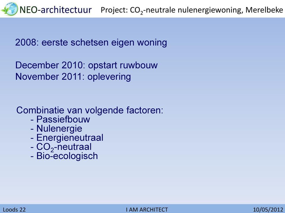 Combinatie van volgende factoren: - Passiefbouw -