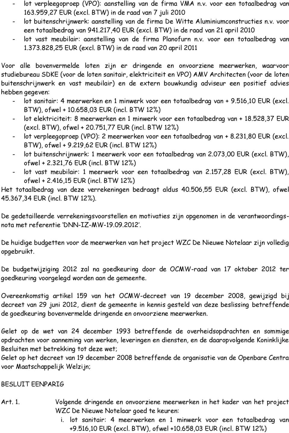 BTW) in de raad van 21 april 2010 - lot vast meubilair: aanstelling van de firma Planofurn n.v. voor een totaalbedrag van 1.373.828,25 EUR (excl.
