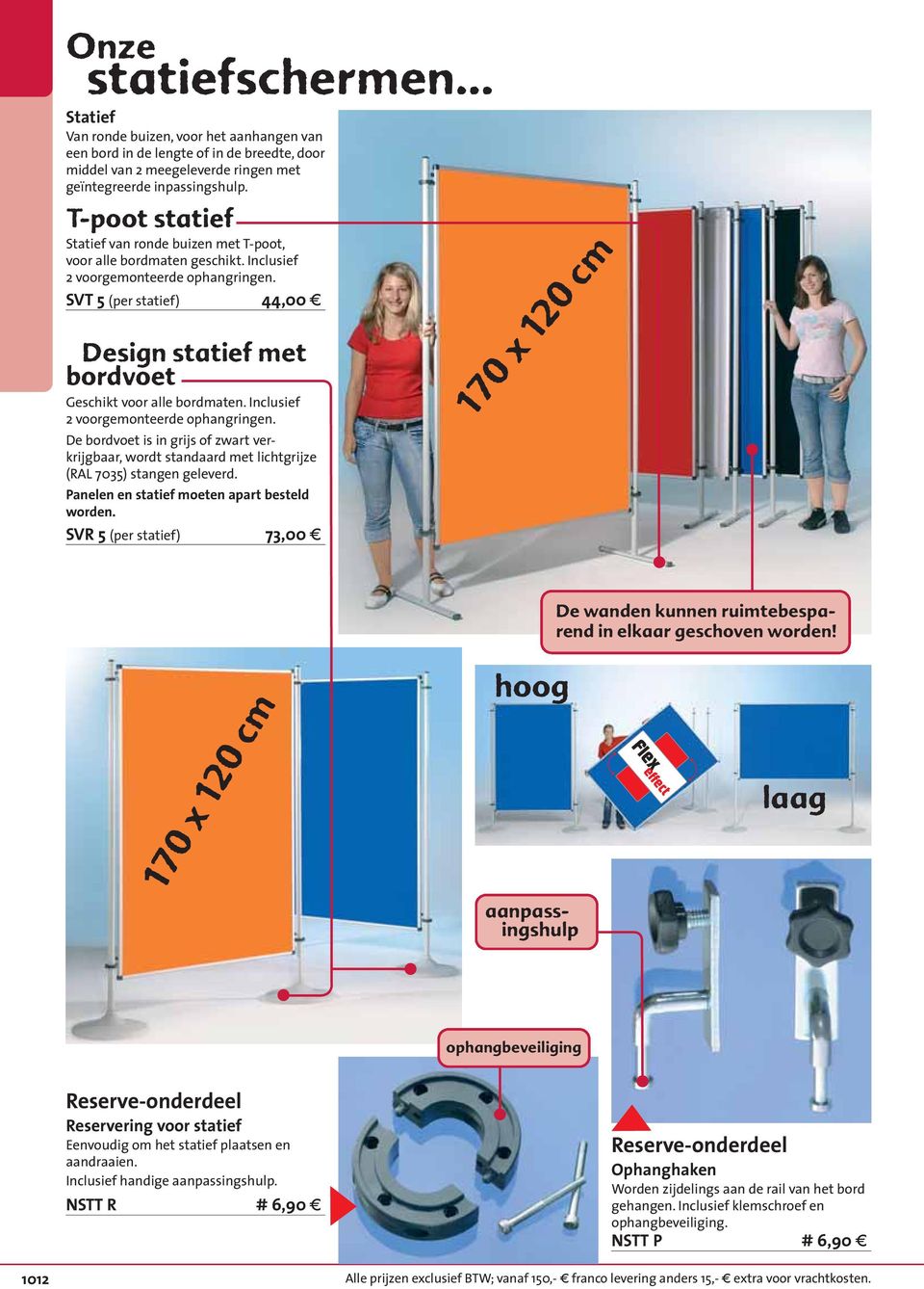 SVT 5 (per statief) 44,00 g Design statief met bordvoet Geschikt voor alle bordmaten. Inclusief 2 voorgemonteerde ophangringen.