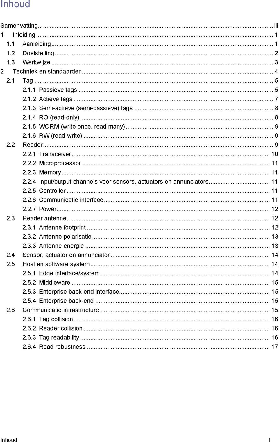 .. 11 2.2.3 Memory... 11 2.2.4 Input/output channels voor sensors, actuators en annunciators... 11 2.2.5 Controller... 11 2.2.6 Communicatie interface... 11 2.2.7 Power... 12 2.3 Reader antenne... 12 2.3.1 Antenne footprint.