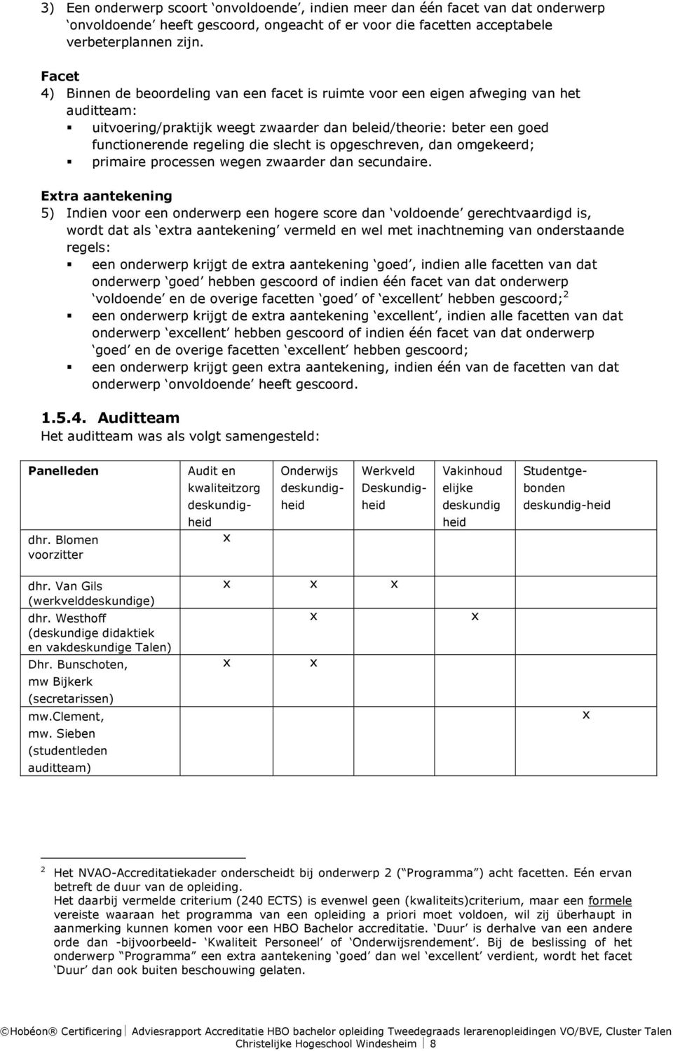 slecht is opgeschreven, dan omgekeerd; primaire processen wegen zwaarder dan secundaire.