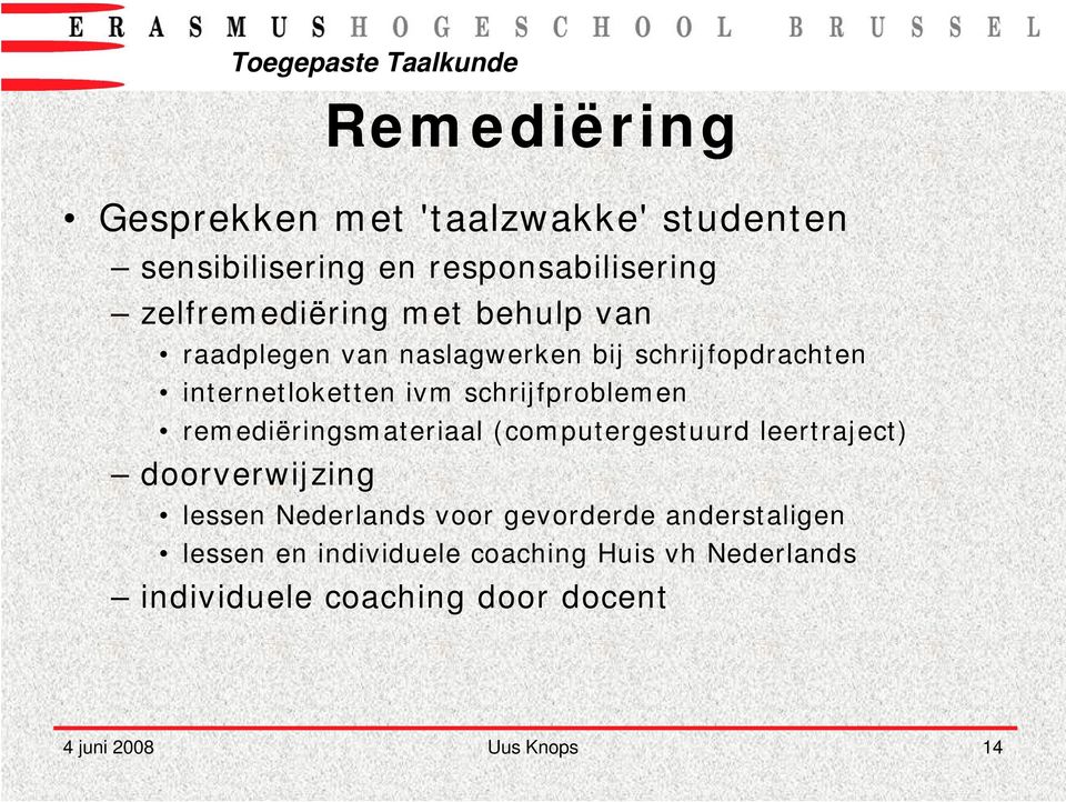 remediëringsmateriaal (computergestuurd leertraject) doorverwijzing lessen Nederlands voor gevorderde