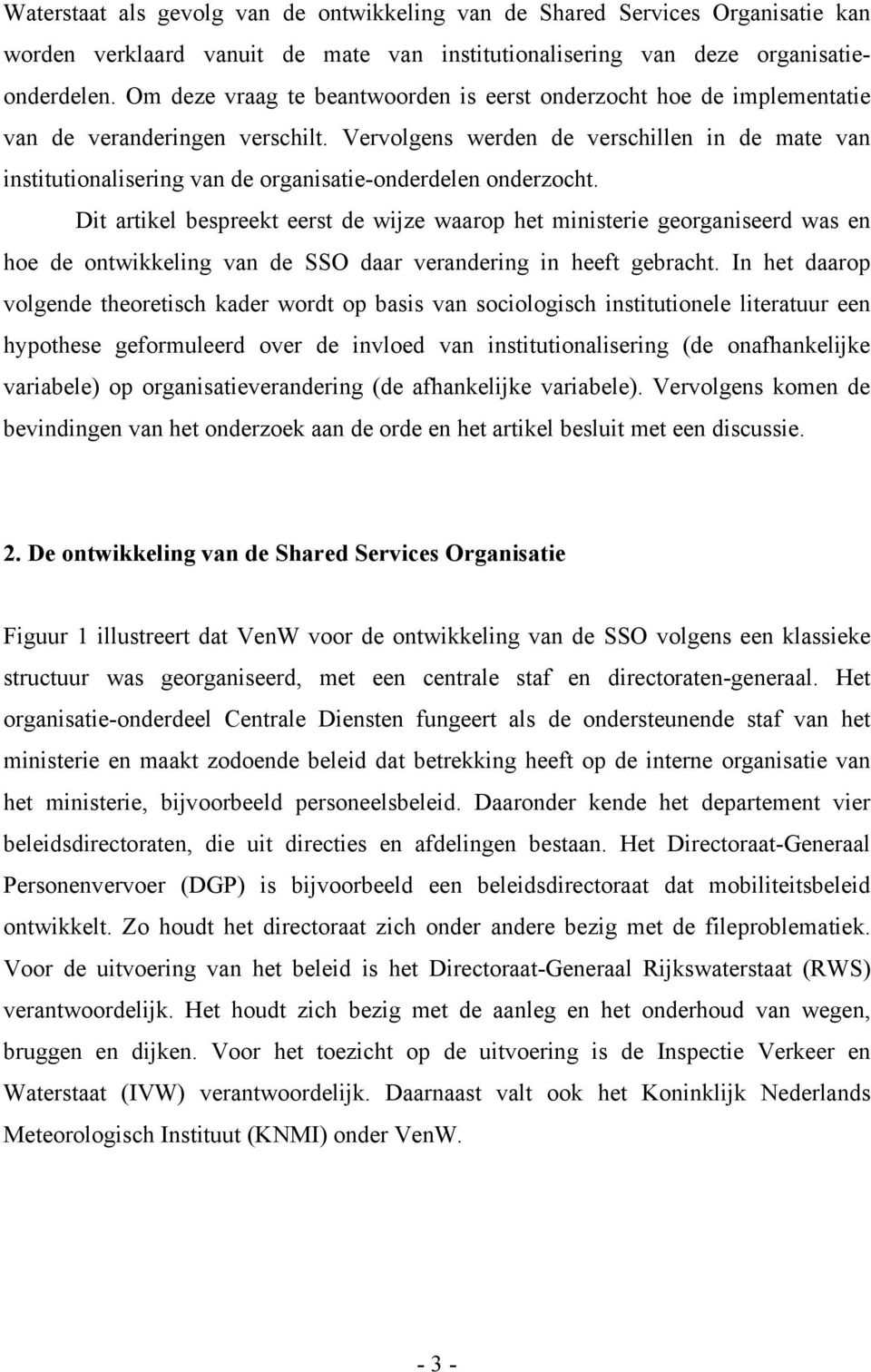 Vervolgens werden de verschillen in de mate van institutionalisering van de organisatie-onderdelen onderzocht.