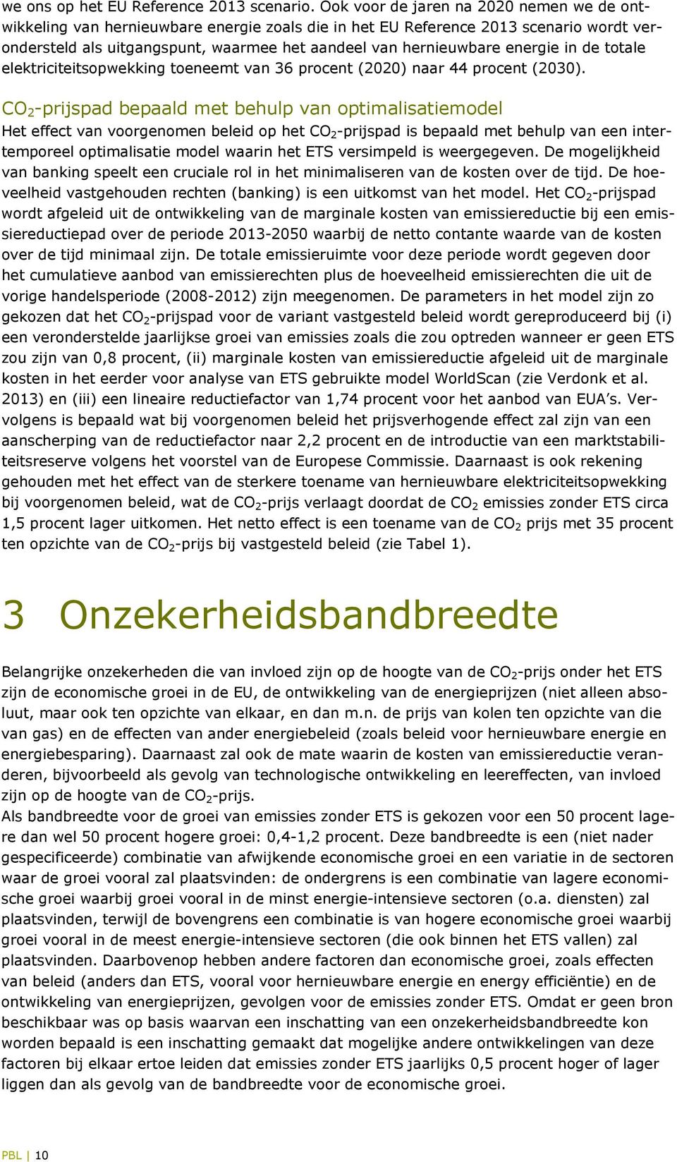 energie in de totale elektriciteitsopwekking toeneemt van 36 procent (2020) naar 44 procent (2030).