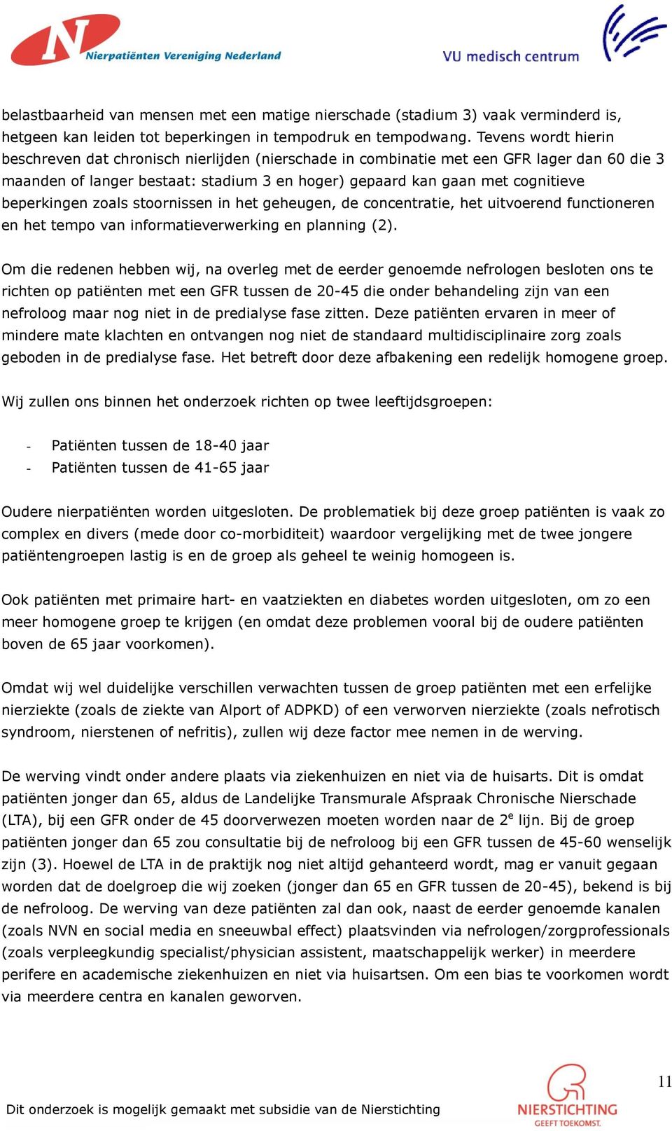 beperkingen zoals stoornissen in het geheugen, de concentratie, het uitvoerend functioneren en het tempo van informatieverwerking en planning (2).