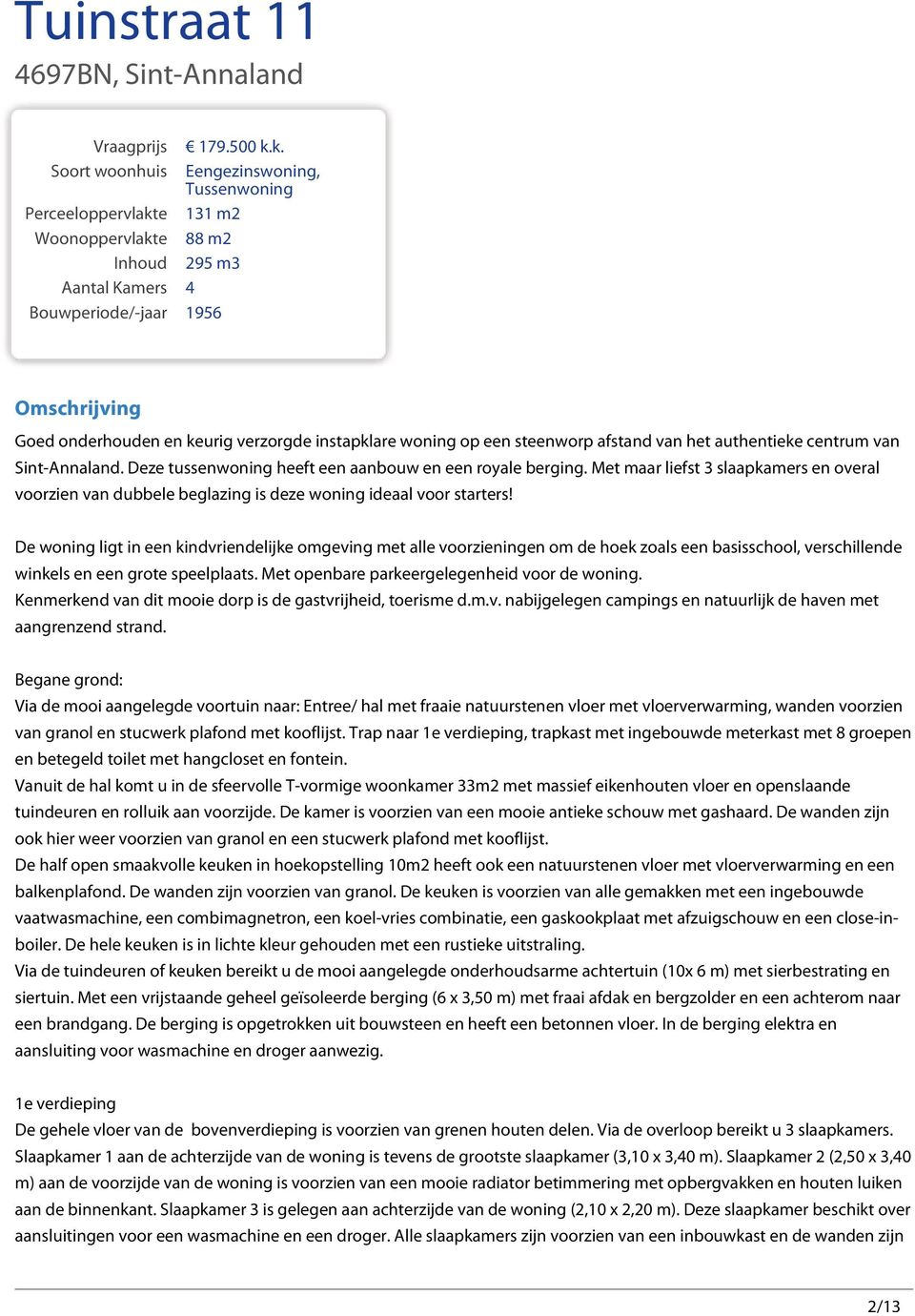 e Inhoud Aantal Kamers 4 Bouwperiode/-jaar 1956 179.500 k.