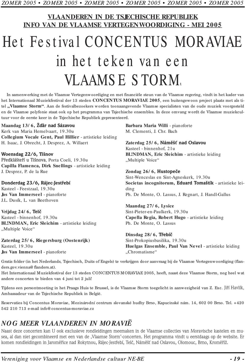 CONCENTUS MORAVIAE 2005, een buitengewoon project plaats met als titel Vlaamse Storm.