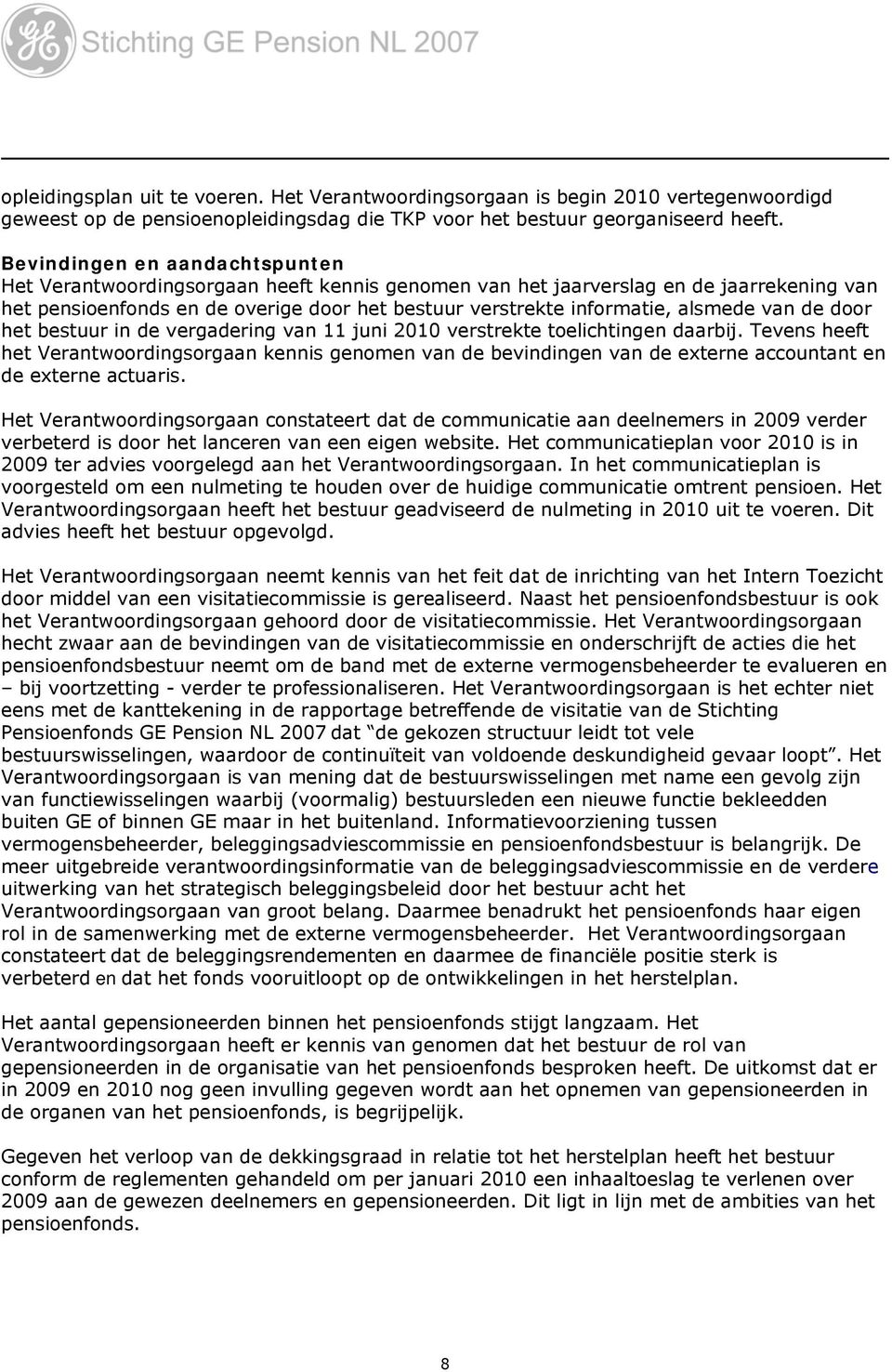 alsmede van de door het bestuur in de vergadering van 11 juni 2010 verstrekte toelichtingen daarbij.