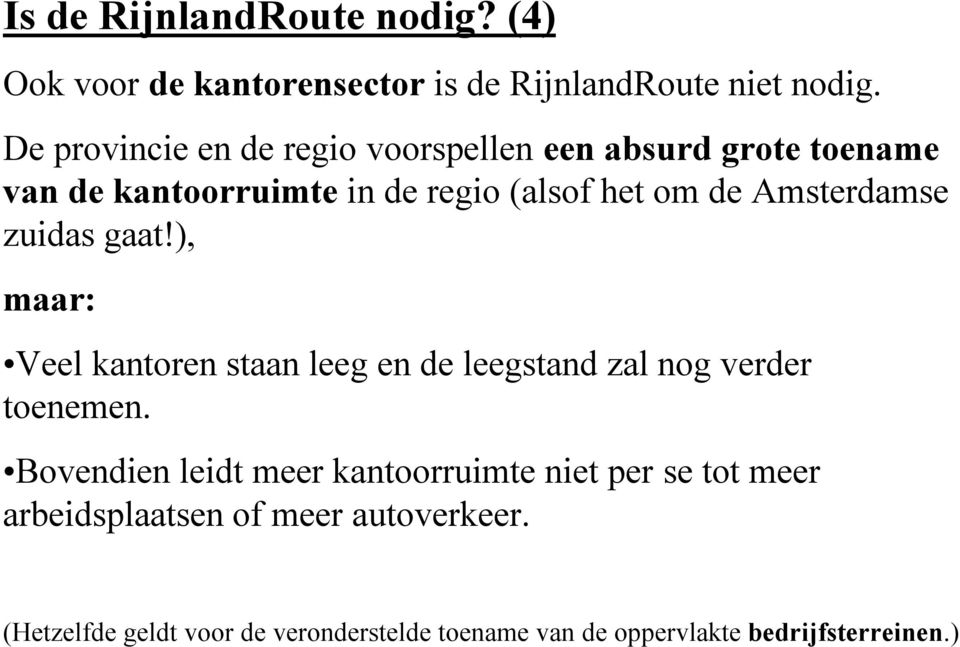 Amsterdamse zuidas gaat!), maar: Veel kantoren staan leeg en de leegstand zal nog verder toenemen.