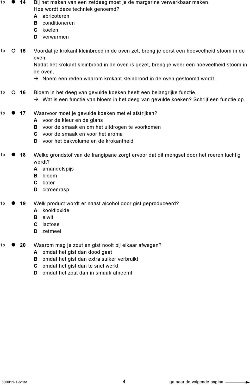 Nadat het krokant kleinbrood in de oven is gezet, breng je weer een hoeveelheid stoom in de oven. Noem een reden waarom krokant kleinbrood in de oven gestoomd wordt.