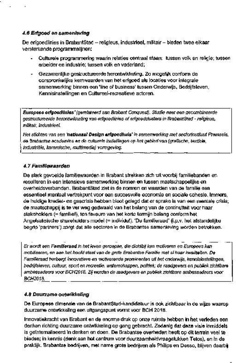 Zo mogelijk conform de oorspronkelijke kemwaarden van het erfgoed als locaties voor integrale samenwerking binnen een line of business tussen Onderwijs, Bedrijfsleven, Kennisinstellingen en