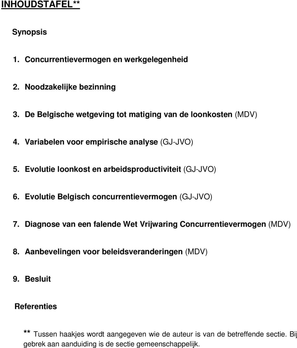 Evolutie loonkost en arbeidsproductiviteit (GJ-JVO) 6. Evolutie Belgisch concurrentievermogen (GJ-JVO) 7.