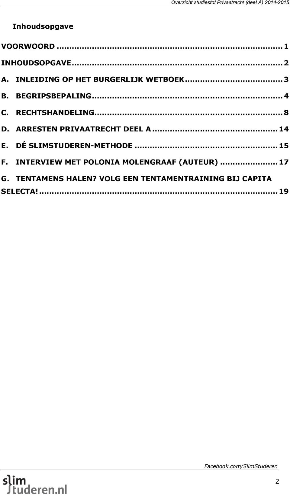 .. 8 D. ARRESTEN PRIVAATRECHT DEEL A... 14 E. DÉ SLIMSTUDEREN-METHODE... 15 F.