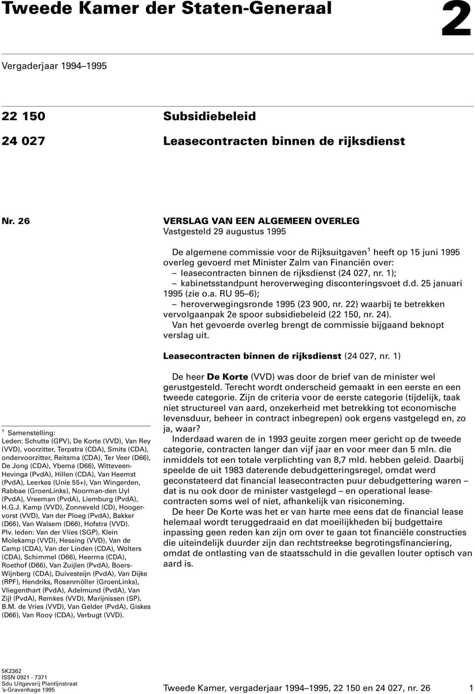 leasecontracten binnen de rijksdienst (24 027, nr. 1); kabinetsstandpunt heroverweging disconteringsvoet d.d. 25 januari 1995 (zie o.a. RU 95 6); heroverwegingsronde 1995 (23 900, nr.