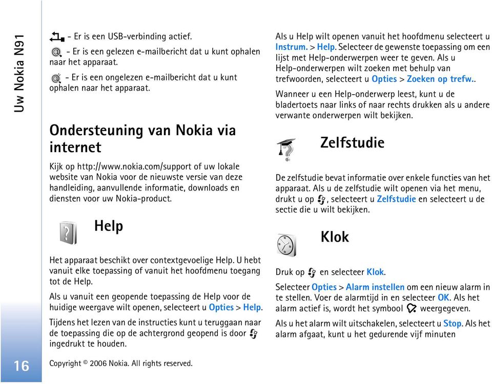 com/support of uw lokale website van Nokia voor de nieuwste versie van deze handleiding, aanvullende informatie, downloads en diensten voor uw Nokia-product.