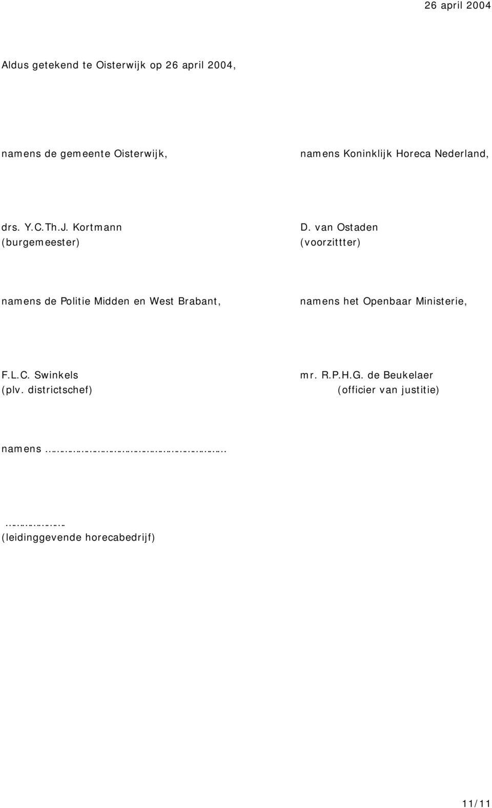 van Ostaden (voorzittter) namens de Midden en West Brabant, namens het, F.L.C.