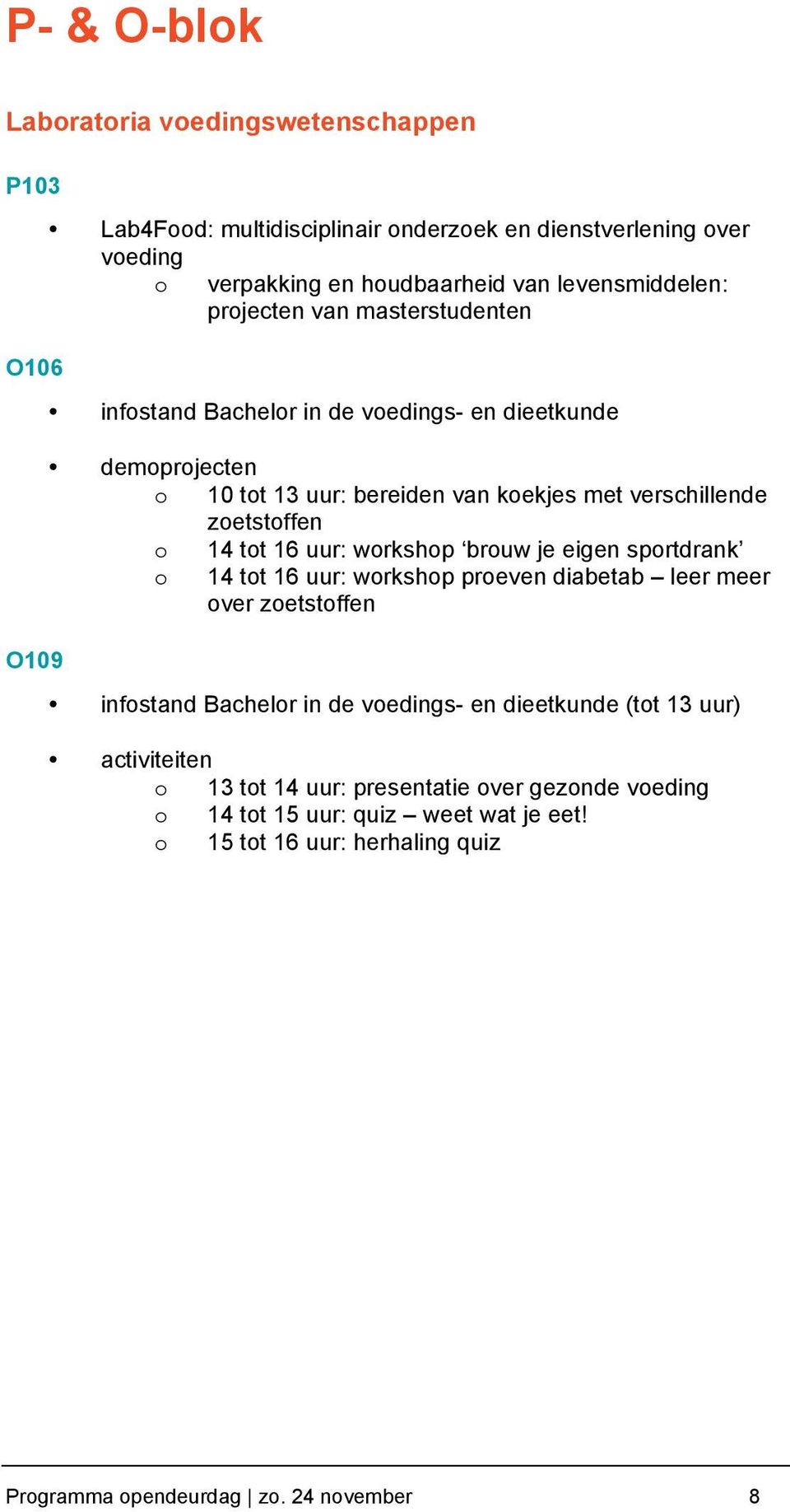 zetstffen 14 tt 16 uur: wrkshp bruw je eigen sprtdrank 14 tt 16 uur: wrkshp preven diabetab leer meer ver zetstffen infstand Bachelr in de vedings- en