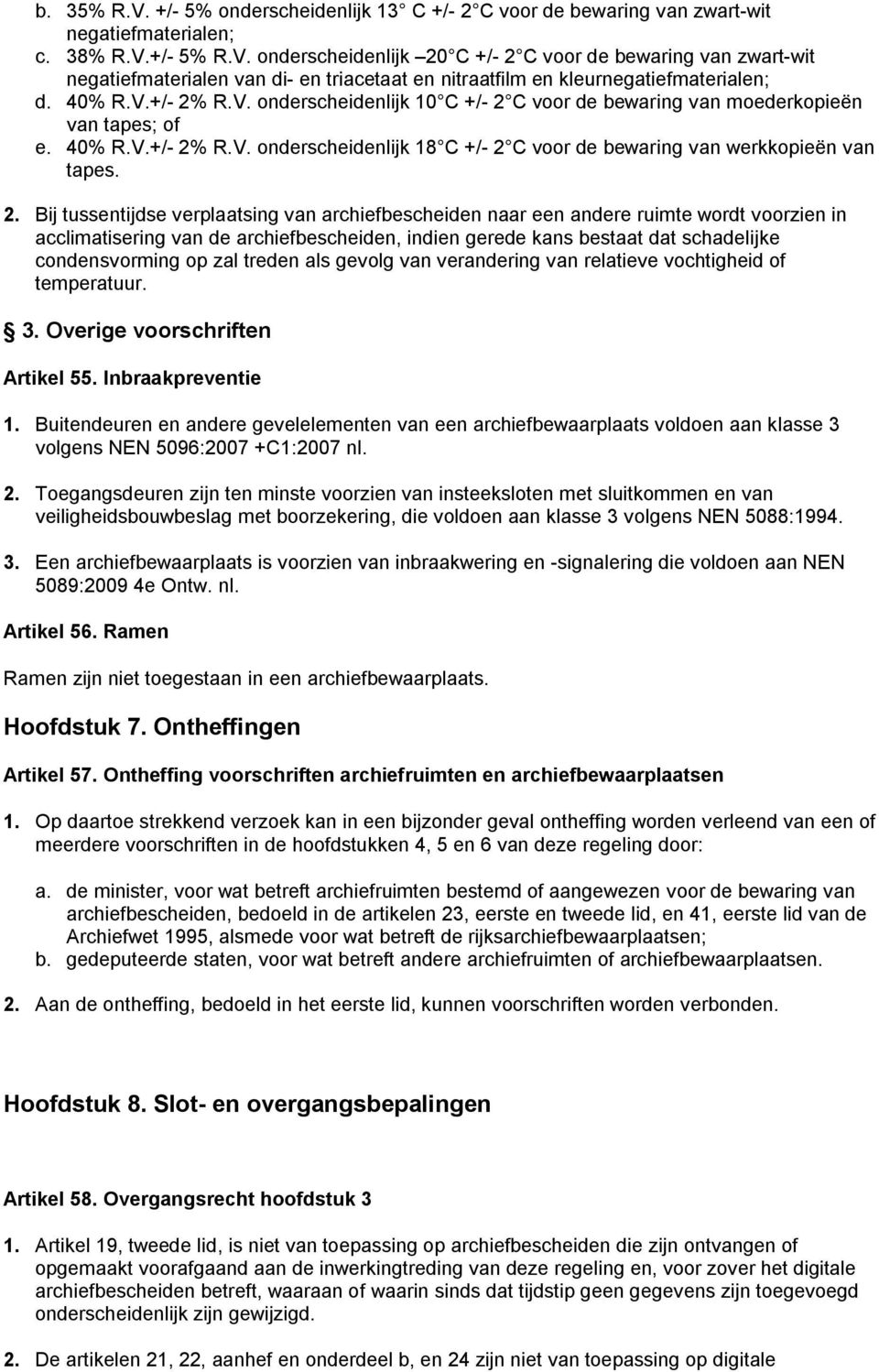 R.V. onderscheidenlijk 10 C +/- 2 