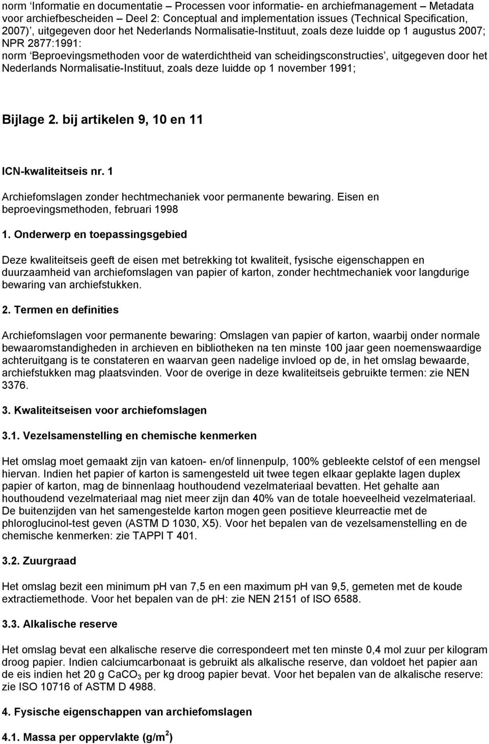 het Nederlands Normalisatie-Instituut, zoals deze luidde op 1 november 1991; Bijlage 2. bij artikelen 9, 10 en 11 ICN-kwaliteitseis nr.