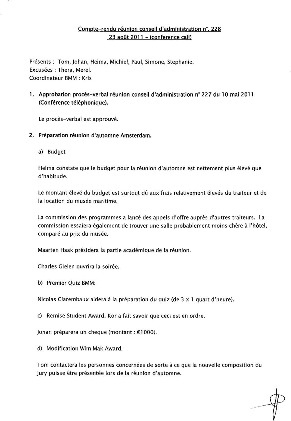 a) Budget Helma constate que le budget pour la r union d'automne est nettement plus lev que d'habitude.