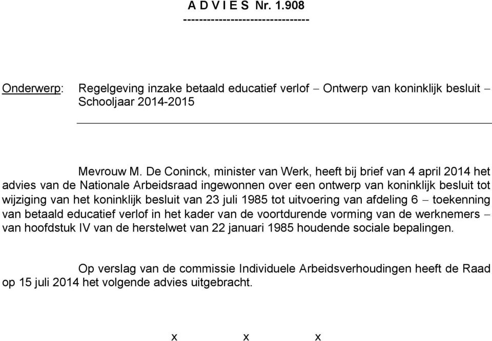 koninklijk besluit van 23 juli 1985 tot uitvoering van afdeling 6 toekenning van betaald educatief verlof in het kader van de voortdurende vorming van de werknemers van hoofdstuk IV