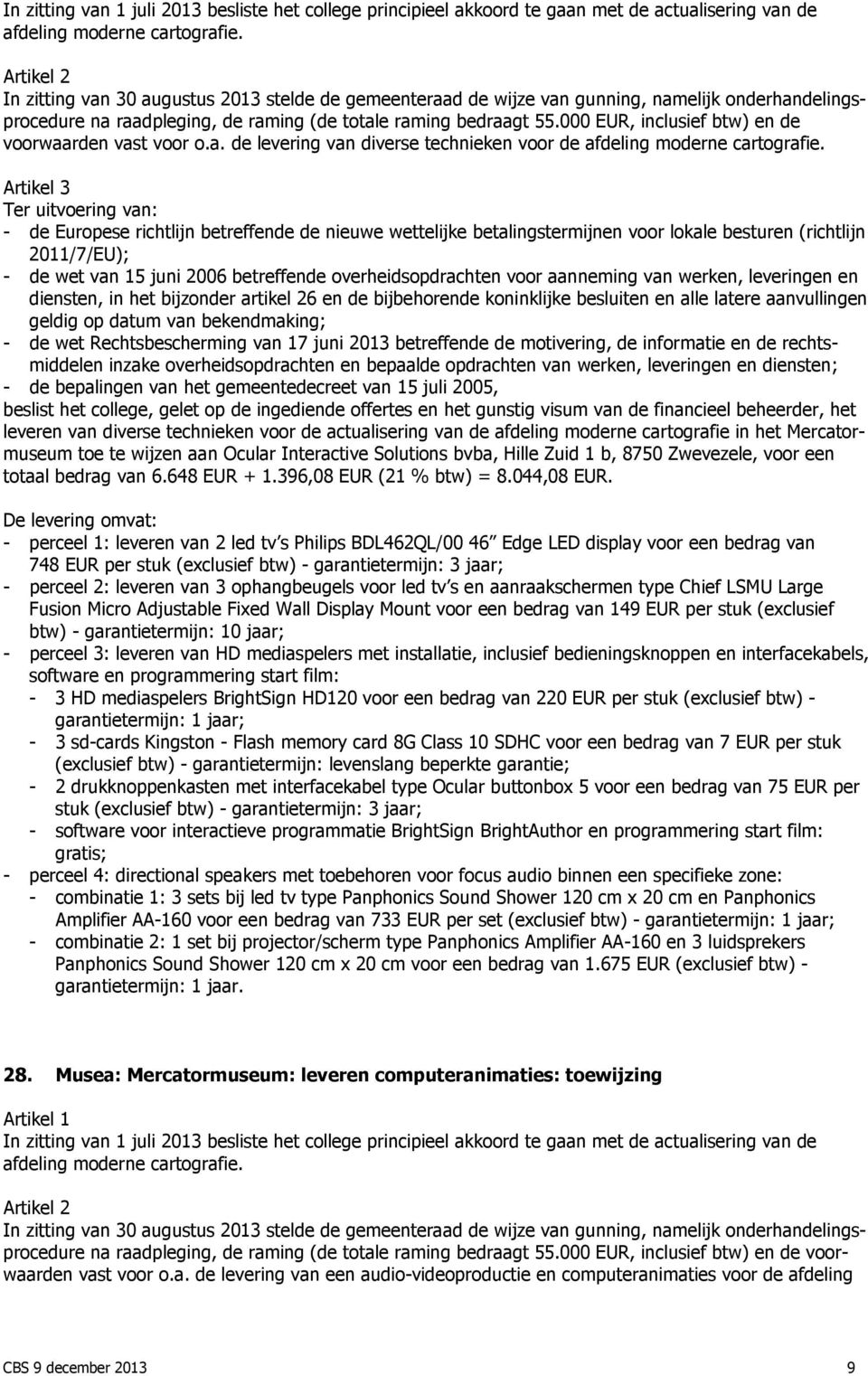 000 EUR, inclusief btw) en de voorwaarden vast voor o.a. de levering van diverse technieken voor de afdeling moderne cartografie.