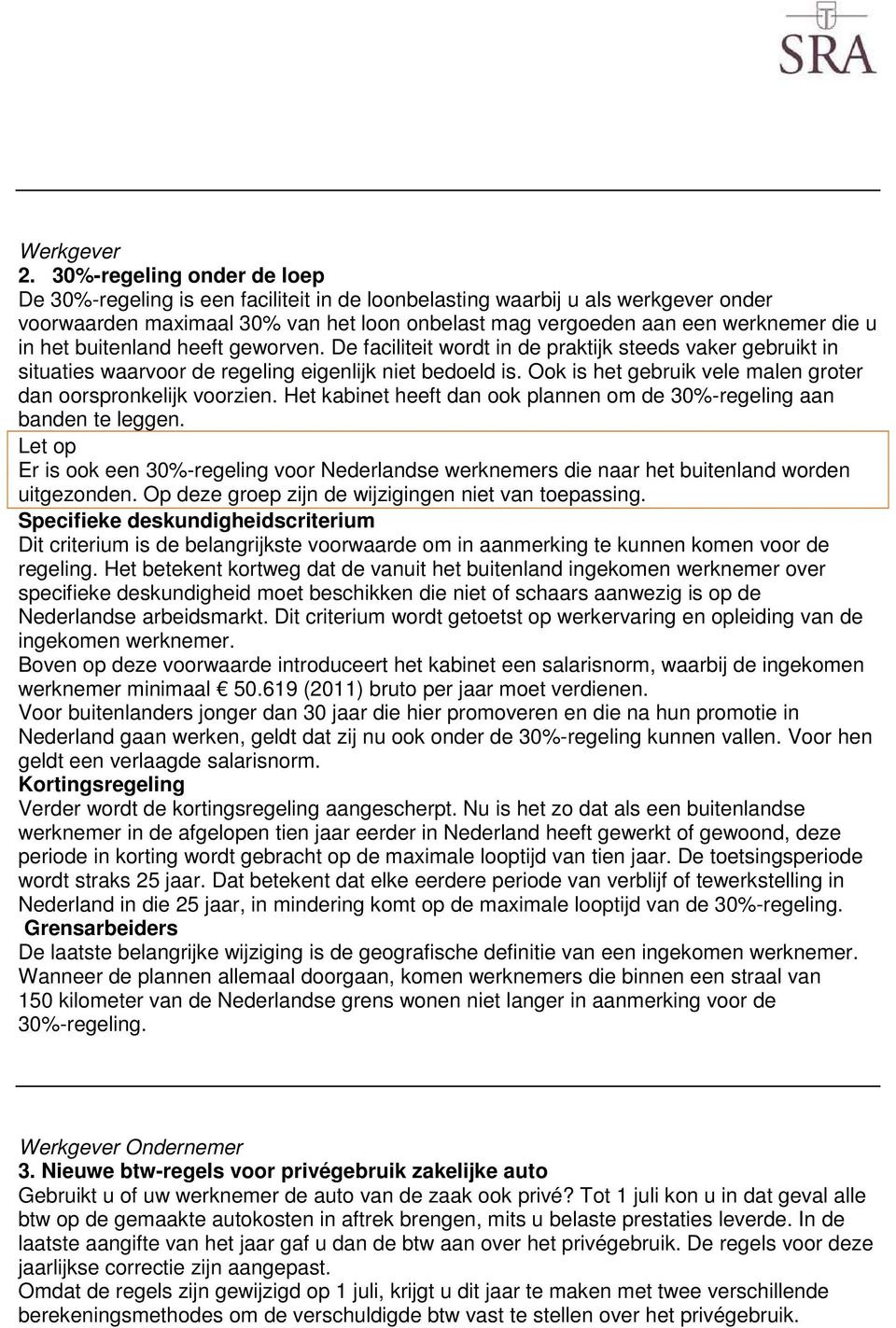 het buitenland heeft geworven. De faciliteit wordt in de praktijk steeds vaker gebruikt in situaties waarvoor de regeling eigenlijk niet bedoeld is.