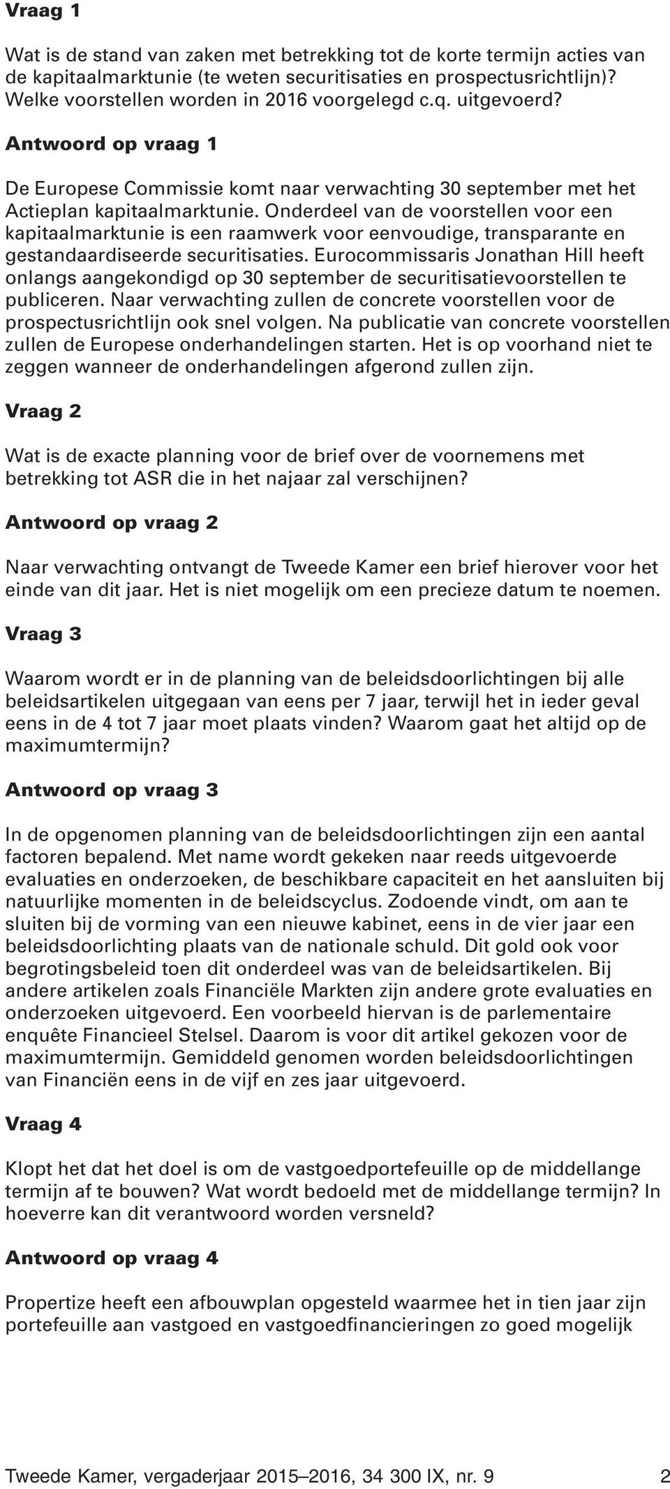 Onderdeel van de voorstellen voor een kapitaalmarktunie is een raamwerk voor eenvoudige, transparante en gestandaardiseerde securitisaties.