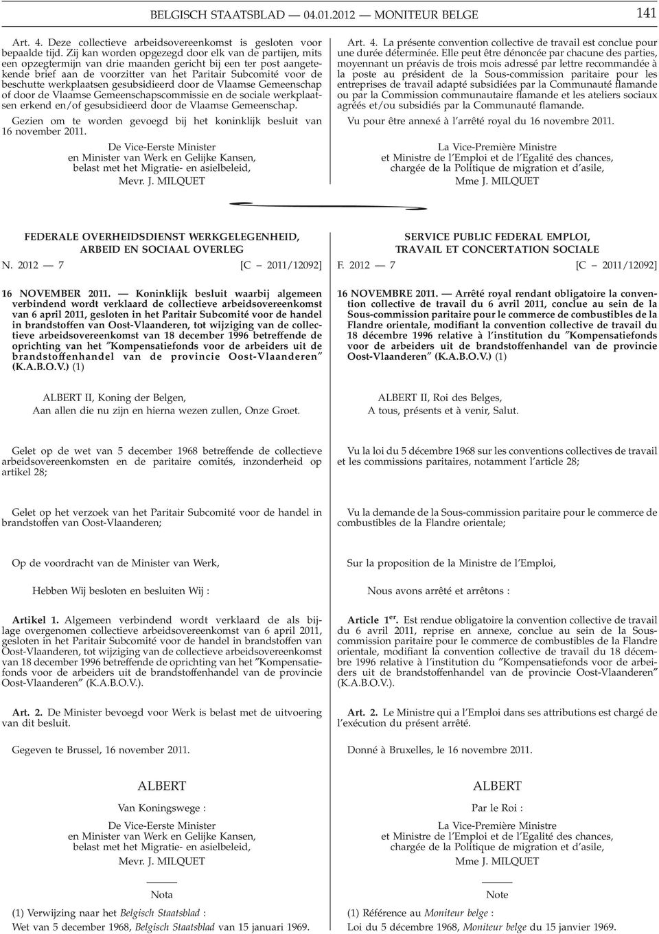 werkplaatsen gesubsidieerd door de Vlaamse Gemeenschap of door de Vlaamse Gemeenschapscommissie en de sociale werkplaatsen erkend en/of gesubsidieerd door de Vlaamse Gemeenschap.