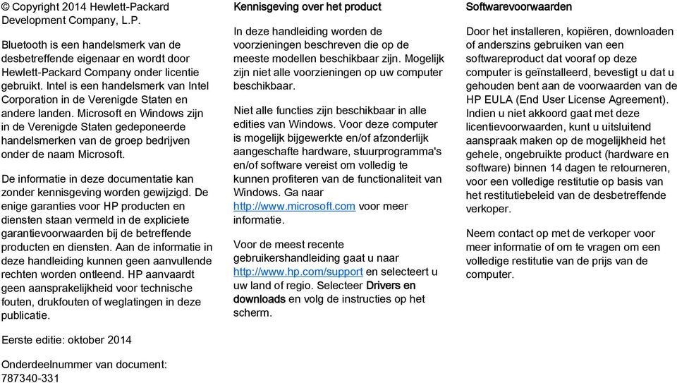 Microsoft en Windows zijn in de Verenigde Staten gedeponeerde handelsmerken van de groep bedrijven onder de naam Microsoft. De informatie in deze documentatie kan zonder kennisgeving worden gewijzigd.