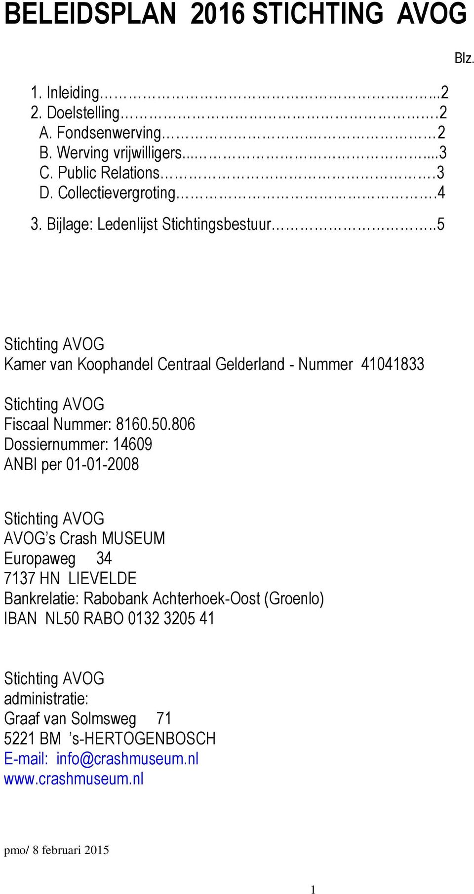 Kamer van Koophandel Centraal Gelderland - Nummer 41041833 Fiscaal Nummer: 8160.50.
