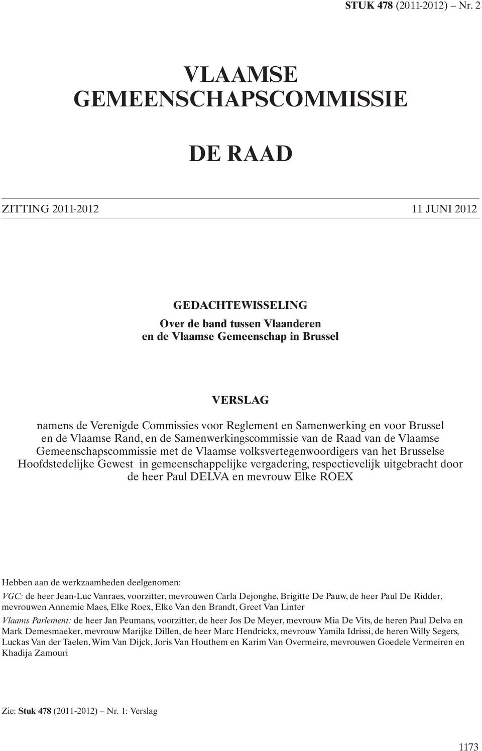 voor Reglement en Samenwerking en voor Brussel en de Vlaamse Rand, en de Samenwerkingscommissie van de Raad van de Vlaamse Gemeenschapscommissie met de Vlaamse volksvertegenwoordigers van het