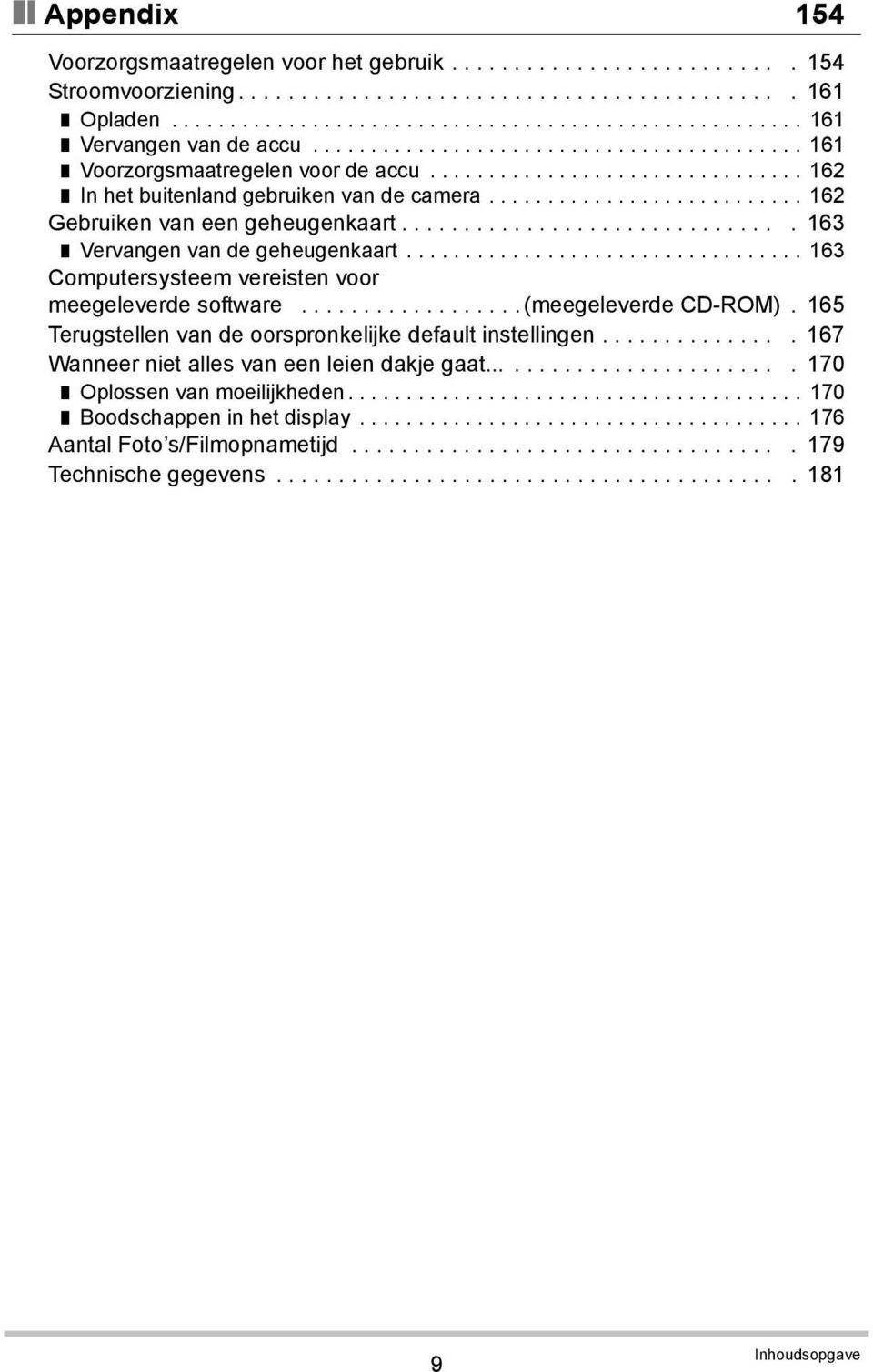 .............................. 163 Vervangen van de geheugenkaart.................................. 163 Computersysteem vereisten voor meegeleverde software.................. (meegeleverde CD-ROM).