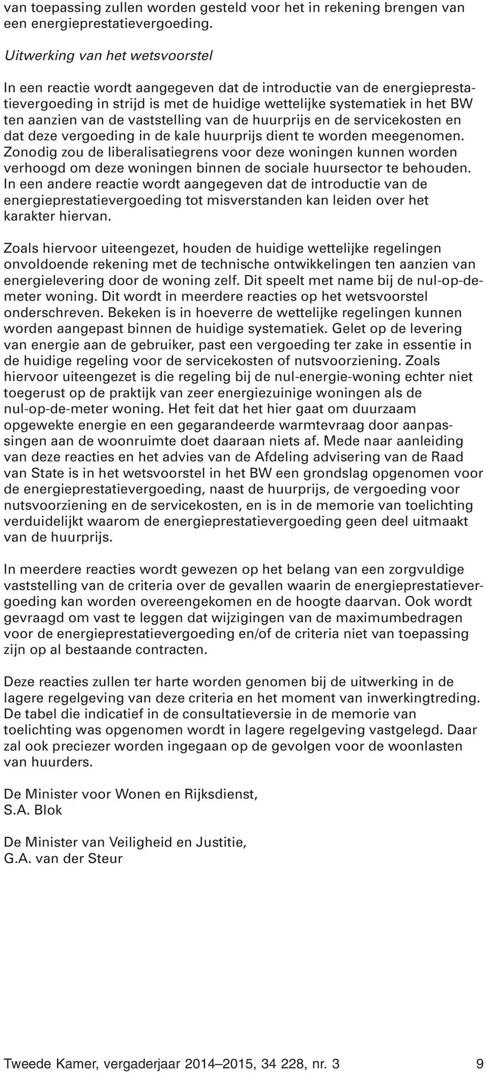 vaststelling van de huurprijs en de servicekosten en dat deze vergoeding in de kale huurprijs dient te worden meegenomen.