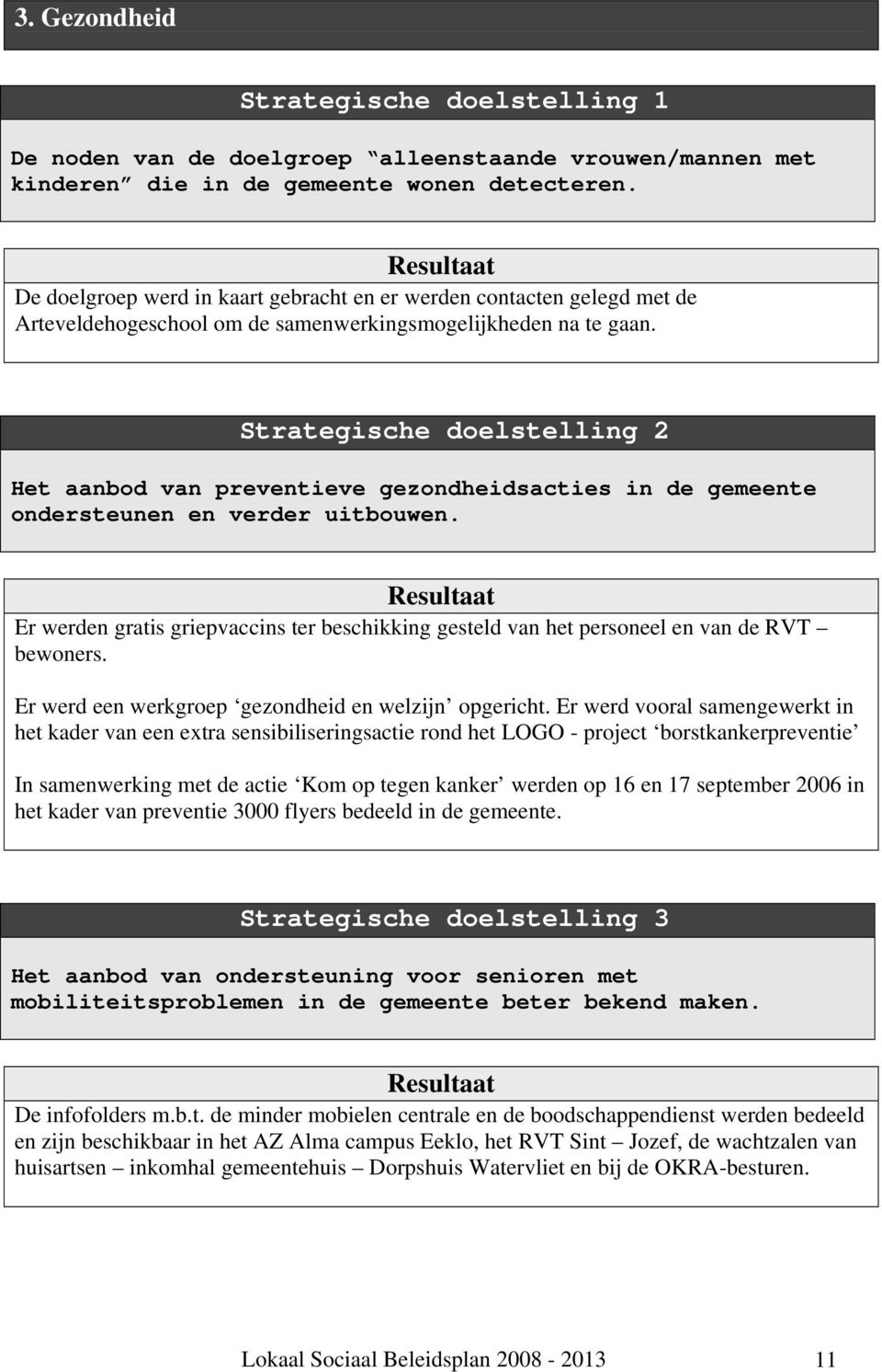 Strategische doelstelling 2 Het aanbod van preventieve gezondheidsacties in de gemeente ondersteunen en verder uitbouwen.