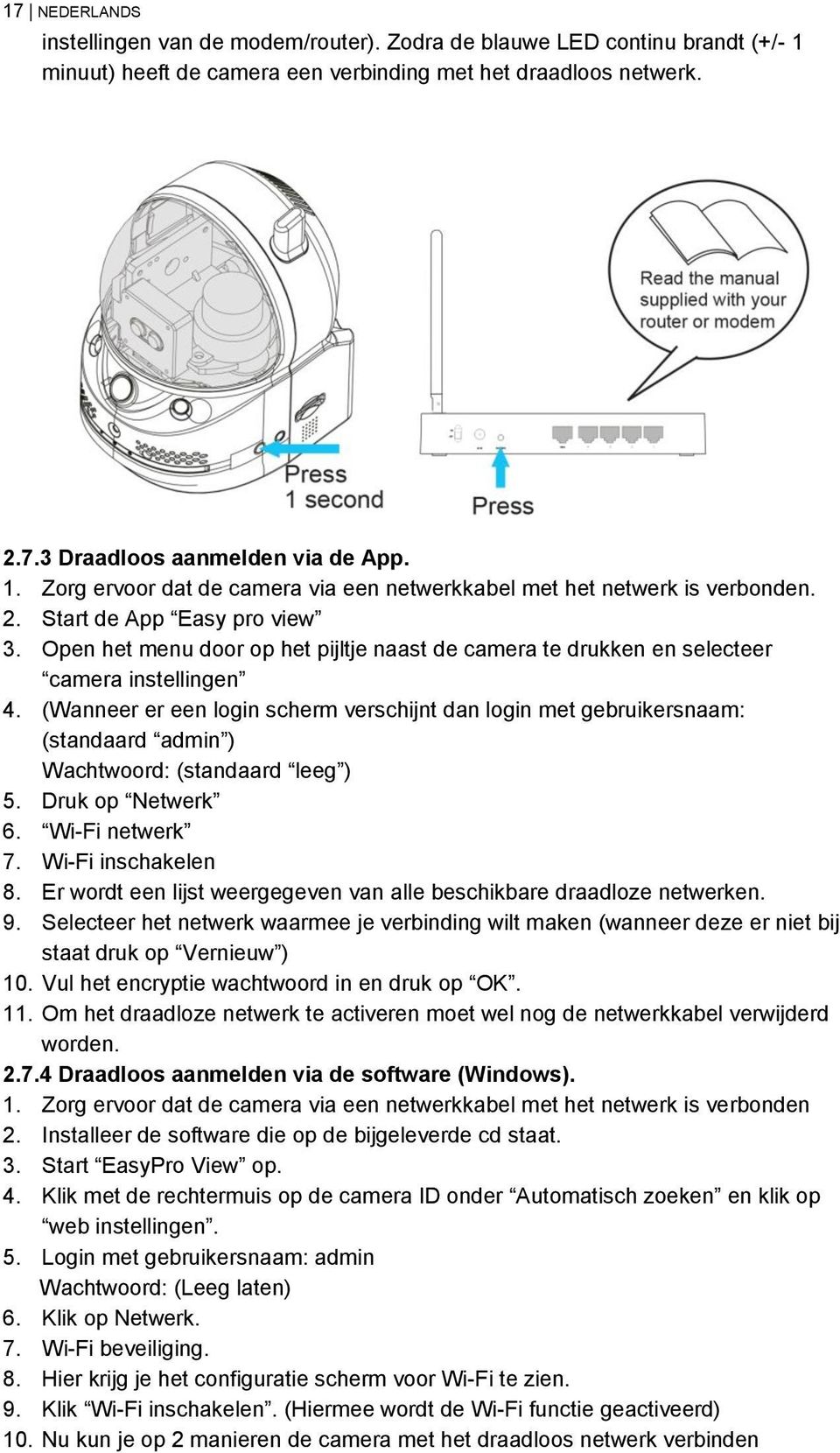 (Wanneer er een login scherm verschijnt dan login met gebruikersnaam: (standaard admin ) Wachtwoord: (standaard leeg ) 5. Druk op Netwerk 6. Wi-Fi netwerk 7. Wi-Fi inschakelen 8.