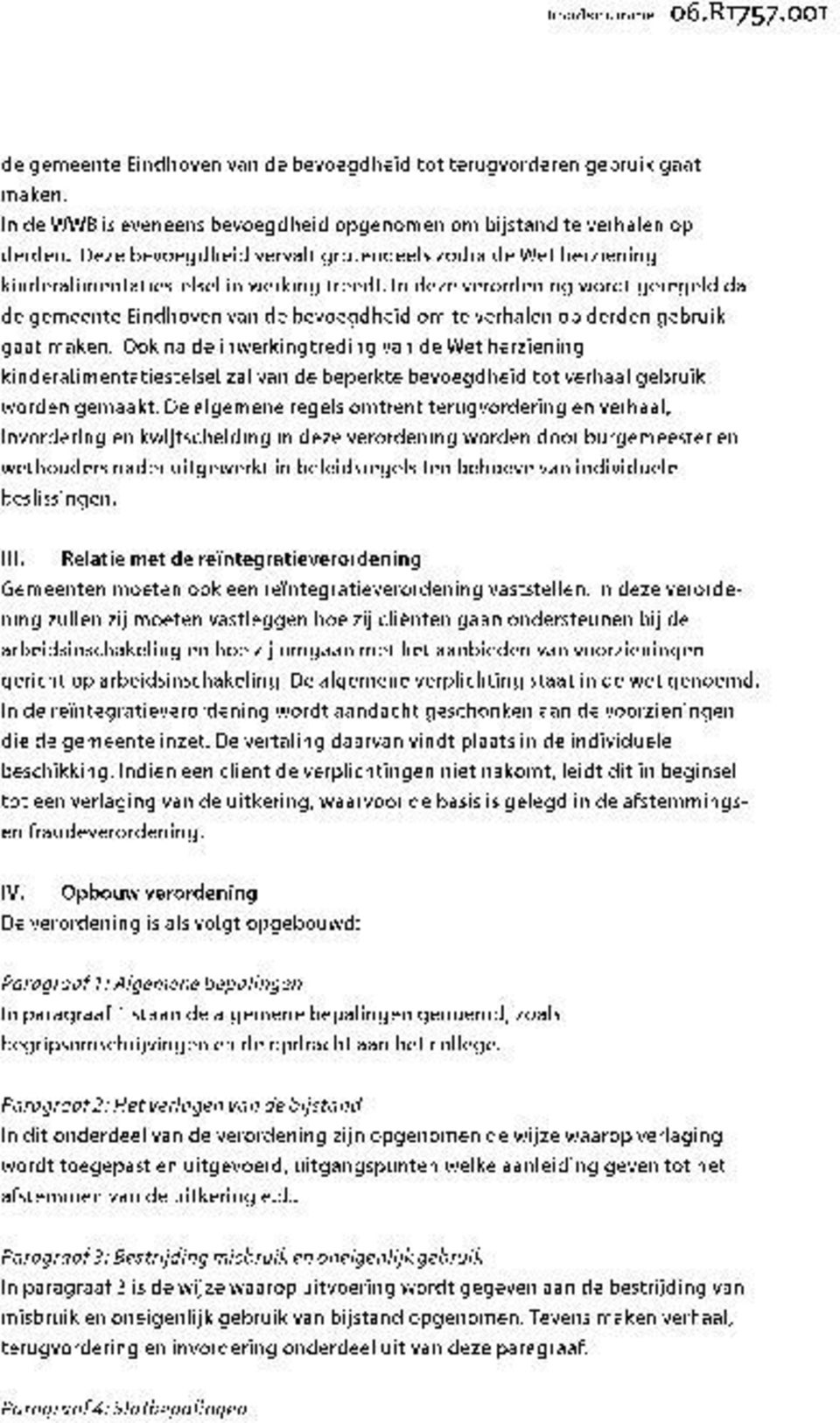 In deze verordening wordt geregeld dat de gemeente Eindhoven van de bevoegdheid om te verhalen op derden gebruik gaat maken.
