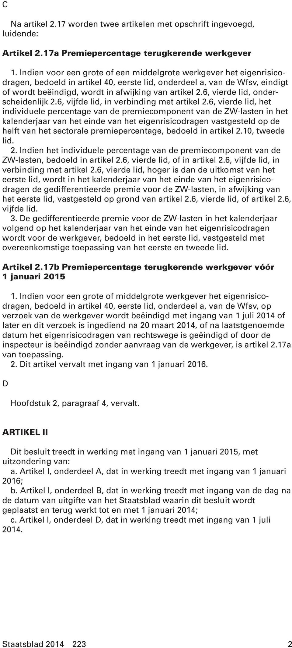 6, vierde lid, onderscheidenlijk 2.6, vijfde lid, in verbinding met artikel 2.