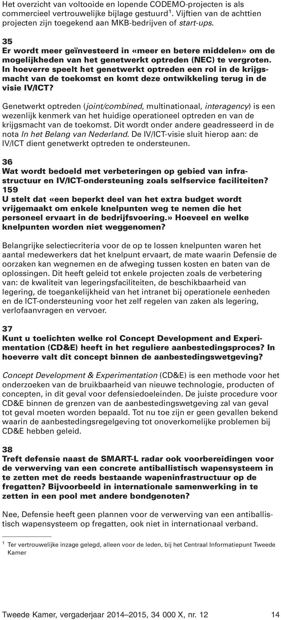 In hoeverre speelt het genetwerkt optreden een rol in de krijgsmacht van de toekomst en komt deze ontwikkeling terug in de visie IV/ICT?