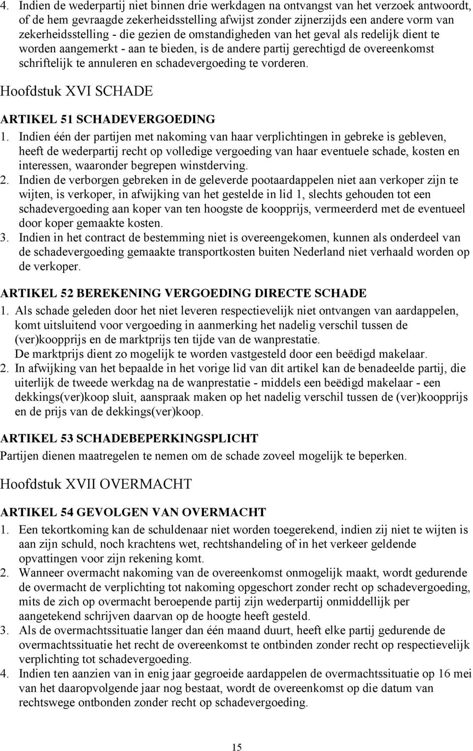 vorderen. Hoofdstuk XVI SCHADE ARTIKEL 51 SCHADEVERGOEDING 1.