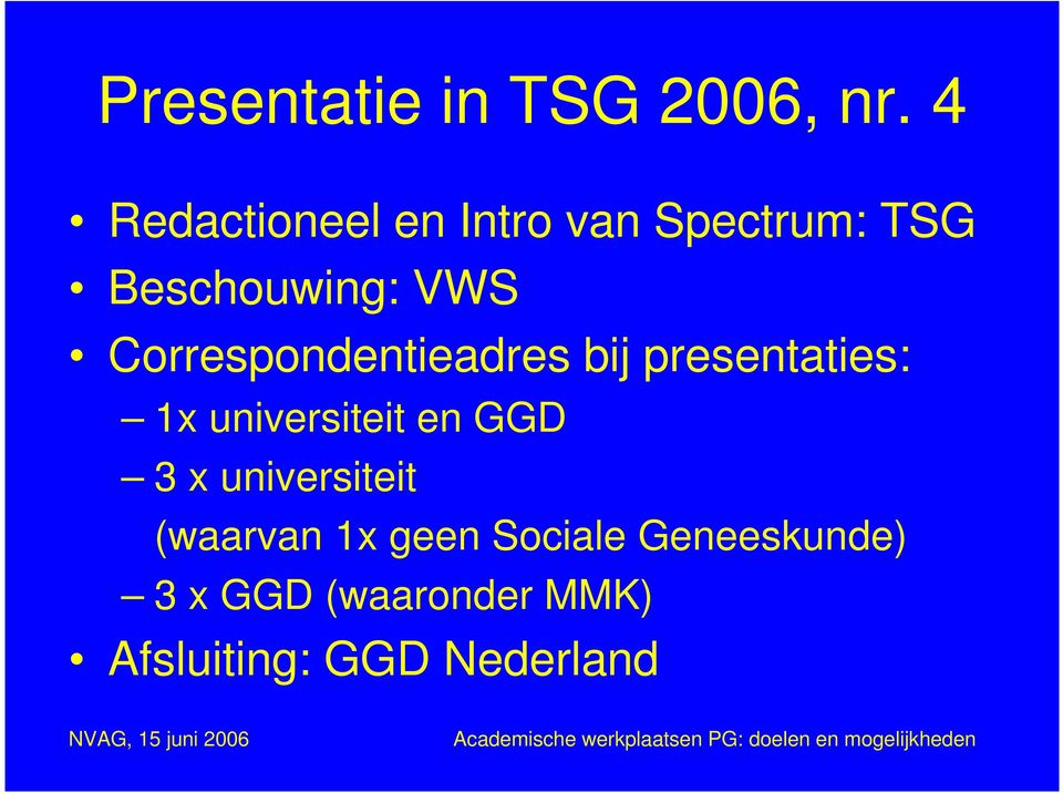 Correspondentieadres bij presentaties: 1x universiteit en GGD 3