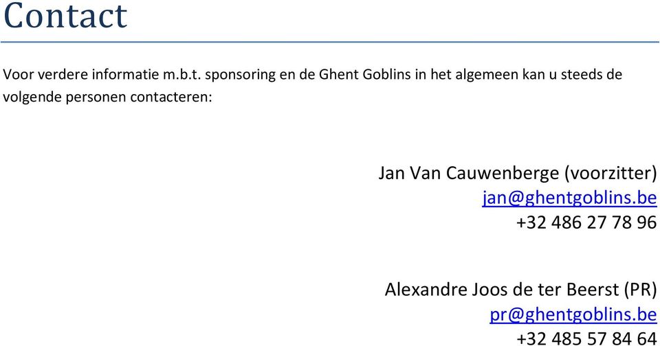 contacteren: Jan Van Cauwenberge (voorzitter) jan@ghentgoblins.