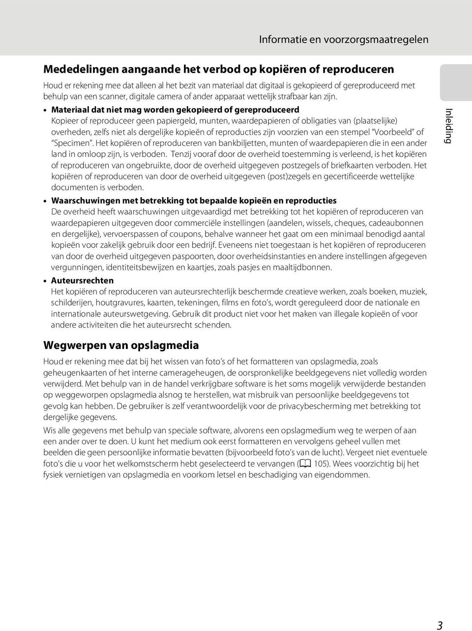 Materiaal dat niet mag worden gekopieerd of gereproduceerd Kopieer of reproduceer geen papiergeld, munten, waardepapieren of obligaties van (plaatselijke) overheden, zelfs niet als dergelijke kopieën