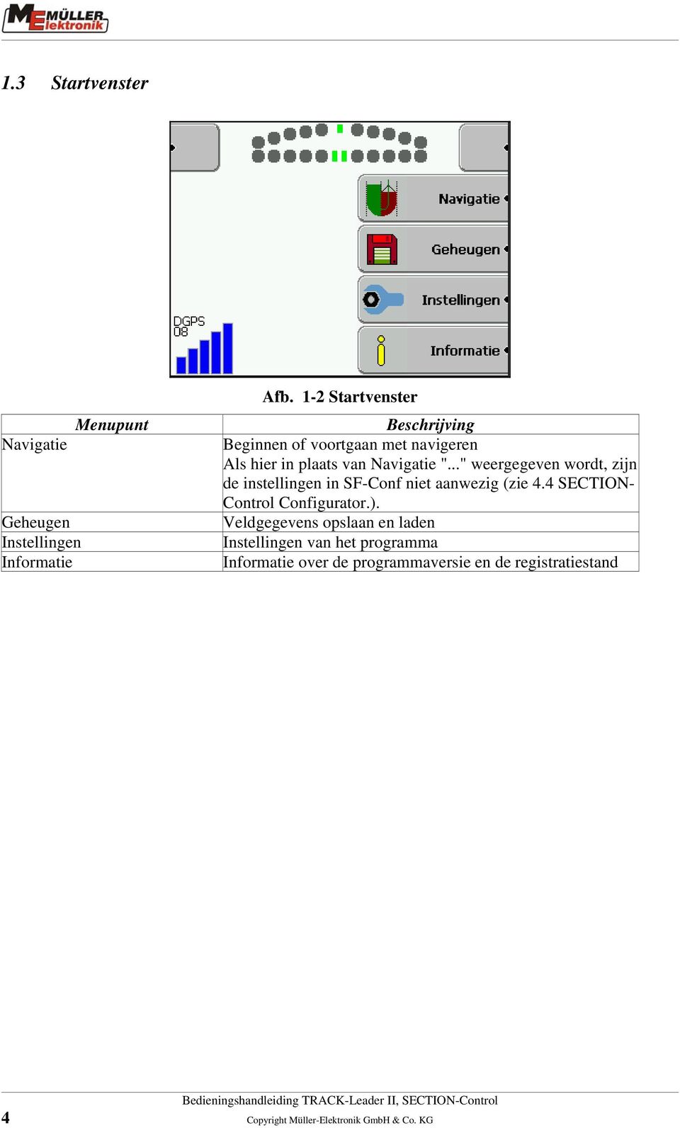 .." weergegeven wordt, zijn de instellingen in SF-Conf niet aanwezig (zie 4.4 SECTION- Control Configurator.).